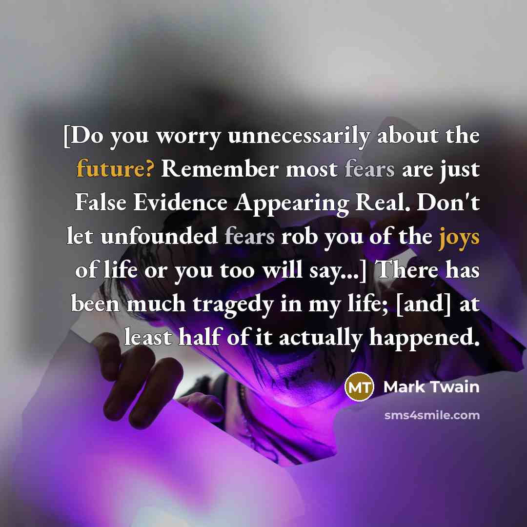 “[Do you worry unnecessarily about the future? Remember most fears…” quote by Mark Twain