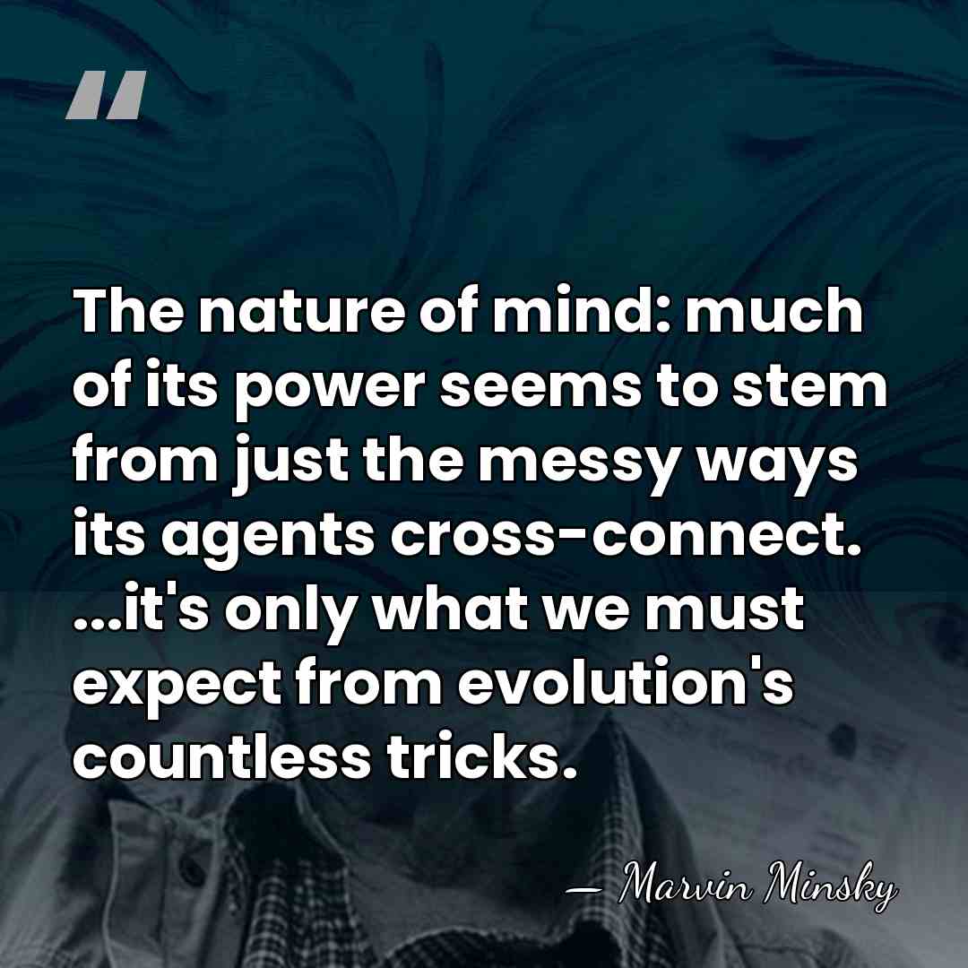 The nature of mind: much of its power seems to stem from&hellip; - Marvin Minsky