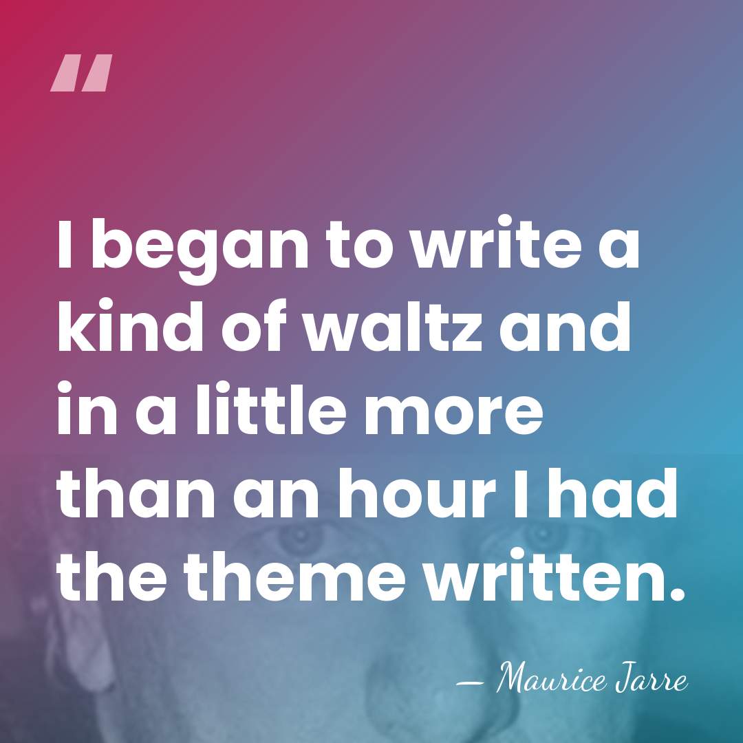 I began to write a kind of waltz and in a little&hellip; - Maurice Jarre