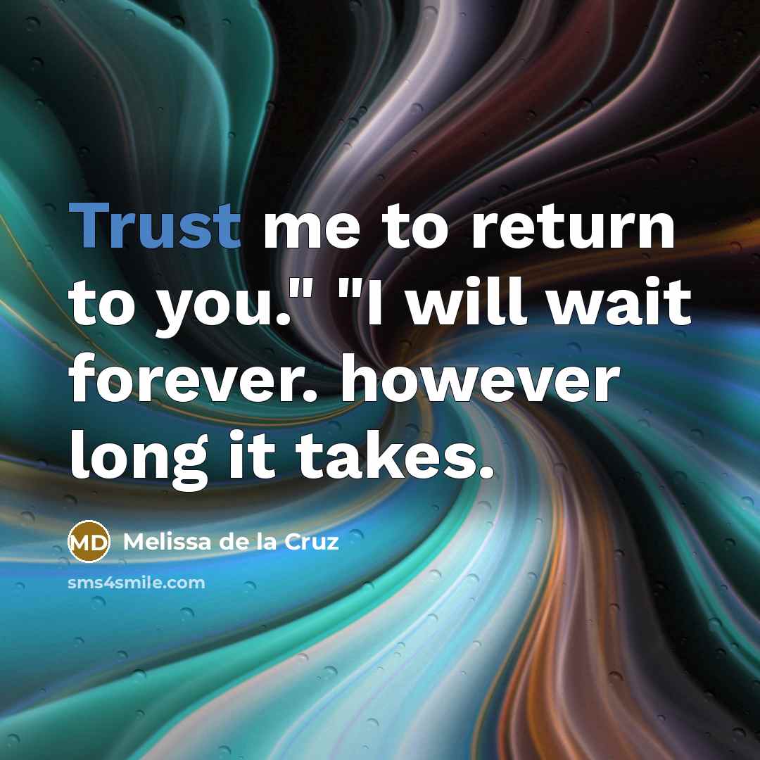 “Trust me to return to you." "I will wait forever.…” quote by Melissa de la Cruz