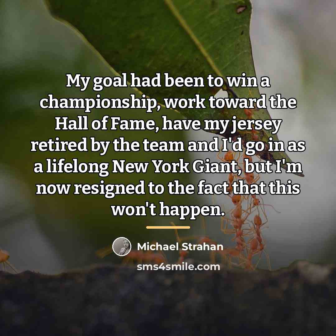 “My goal had been to win a championship, work toward…” quote by Michael Strahan