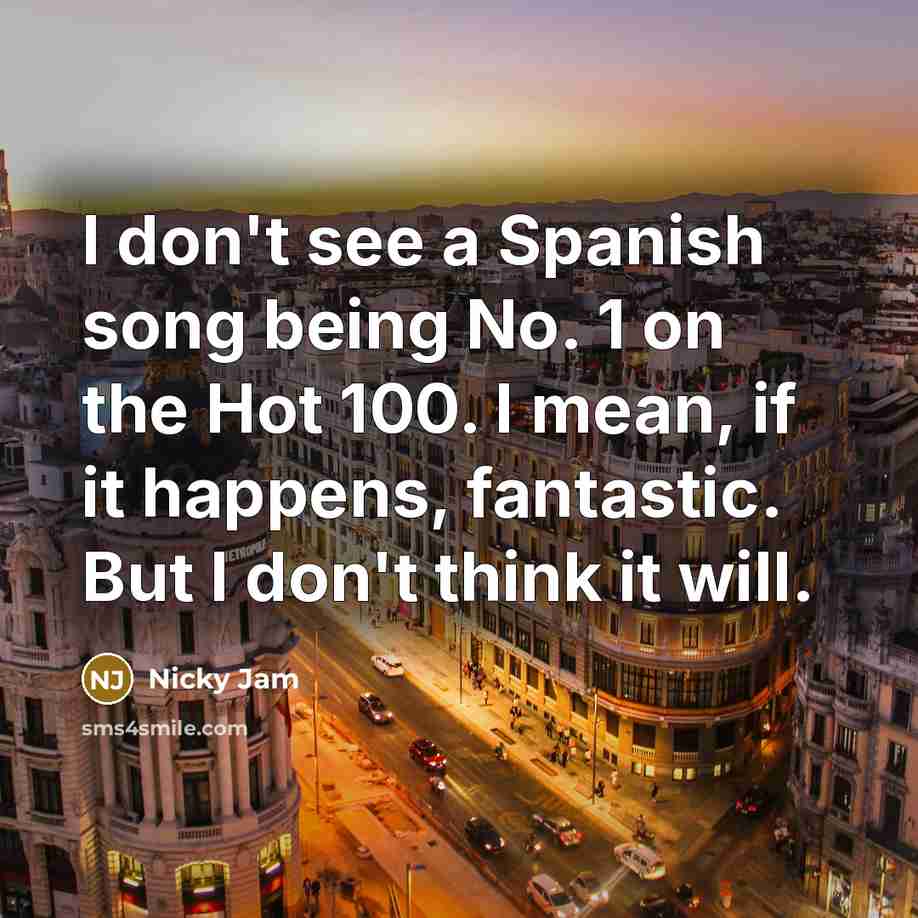 “I don't see a Spanish song being No. 1 on…” quote by Nicky Jam