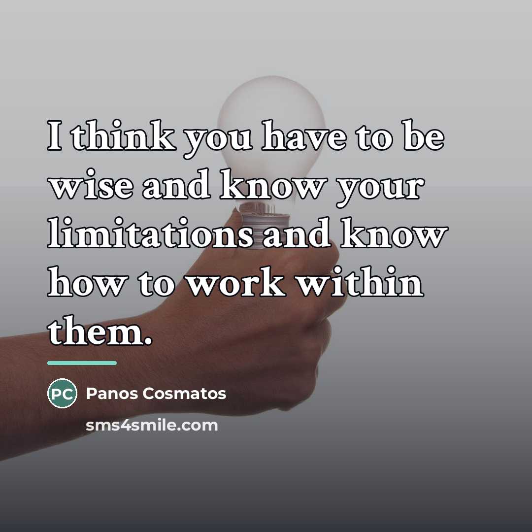 “I think you have to be wise and know your…” quote by Panos Cosmatos