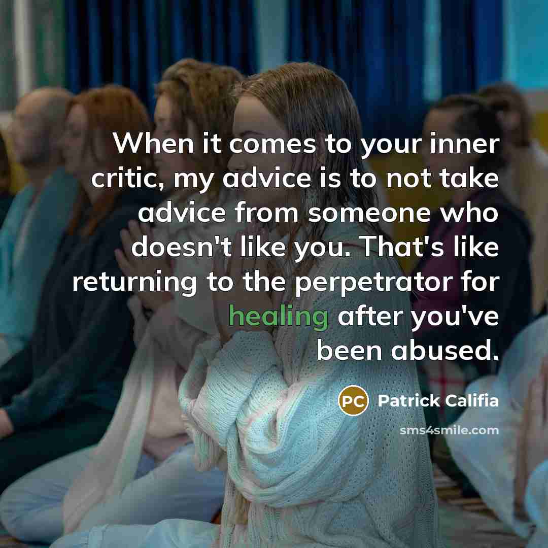 “When it comes to your inner critic, my advice is…” quote by Patrick Califia
