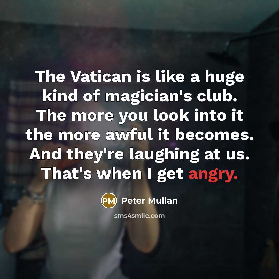 “The Vatican is like a huge kind of magician's club.…” quote by Peter Mullan