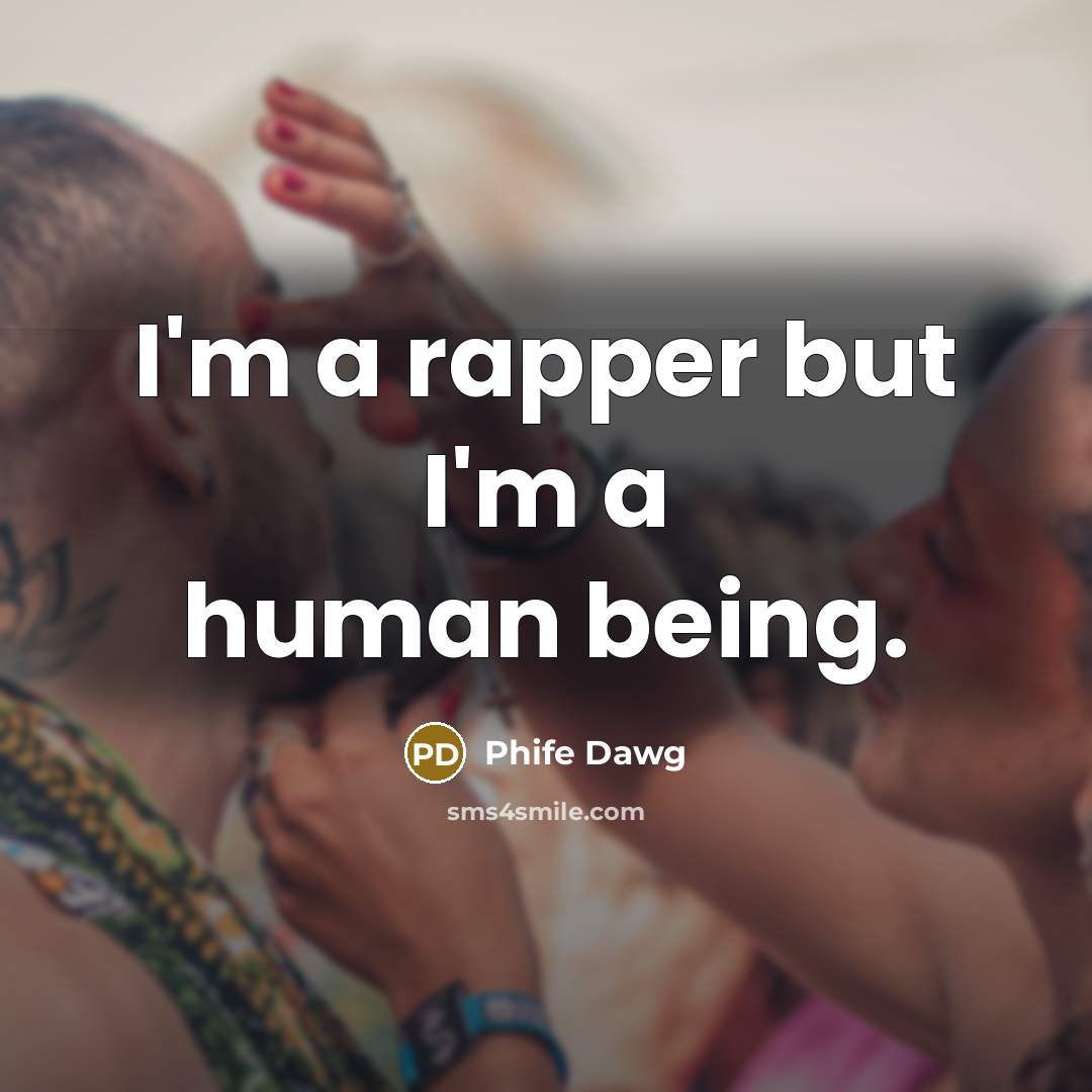 “I'm a rapper but I'm a human being.…” quote by Phife Dawg