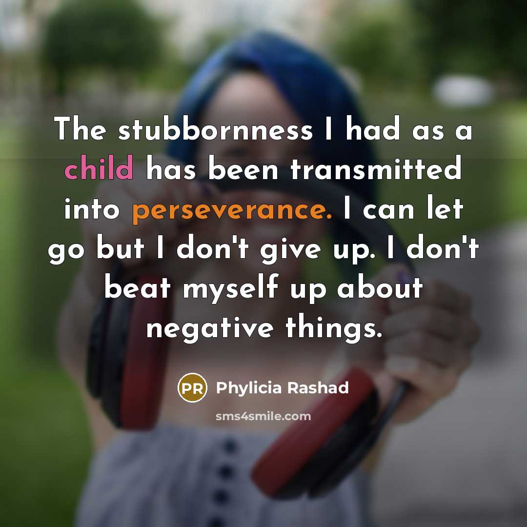 “The stubbornness I had as a child has been transmitted…” quote by Phylicia Rashad