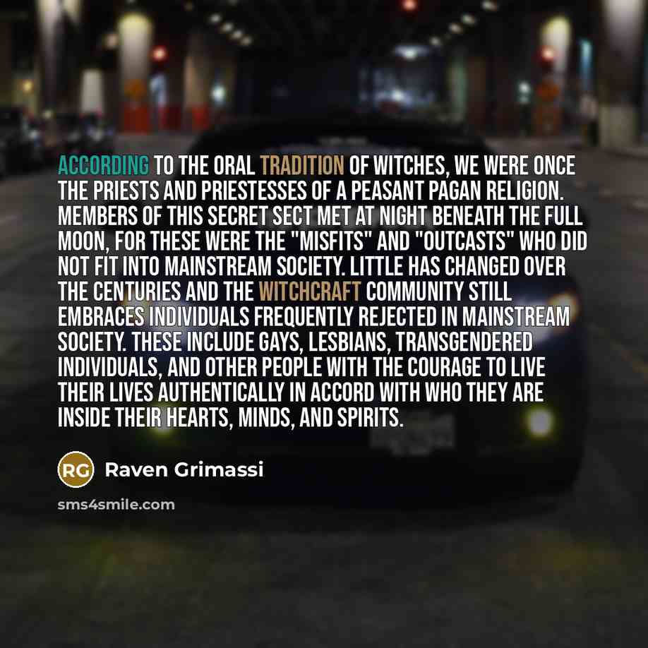 “According to the oral tradition of Witches, we were once…” quote by Raven Grimassi