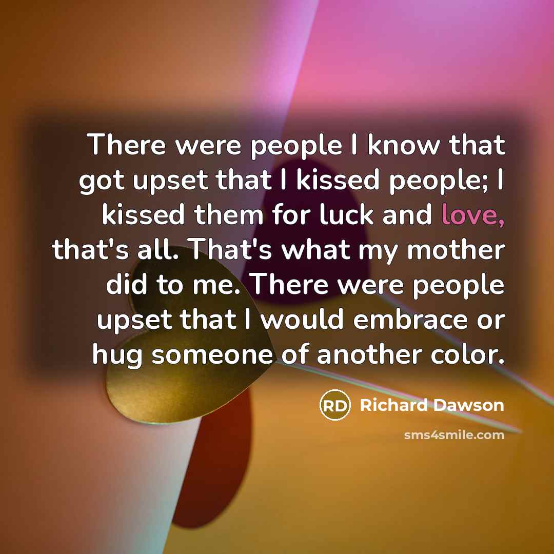 “There were people I know that got upset that I…” quote by Richard Dawson