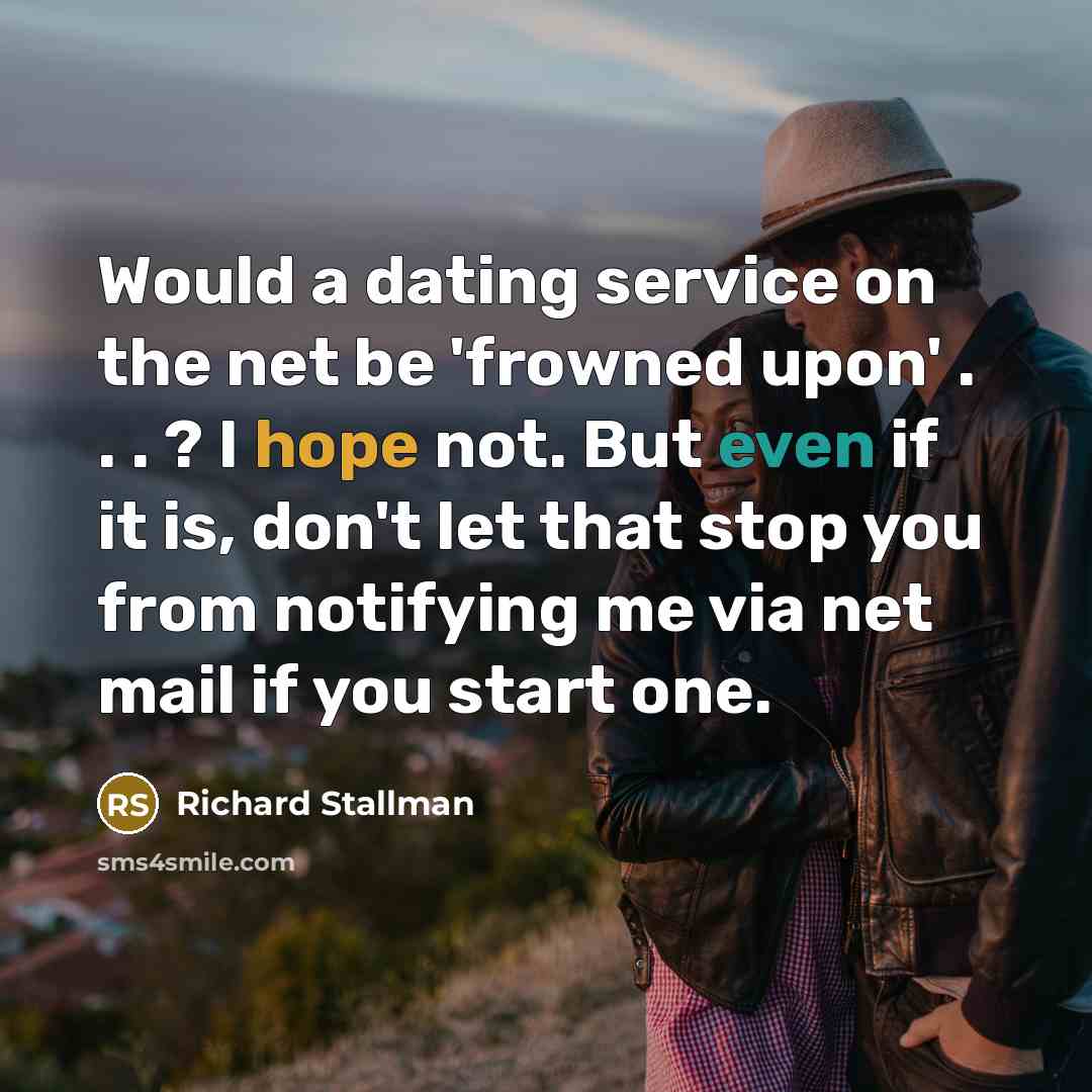 “Would a dating service on the net be 'frowned upon'…” quote by Richard Stallman