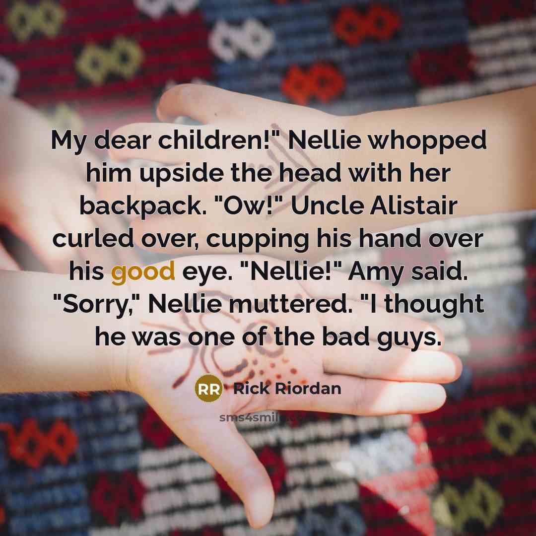 “My dear children!" Nellie whopped him upside the head with…” quote by Rick Riordan