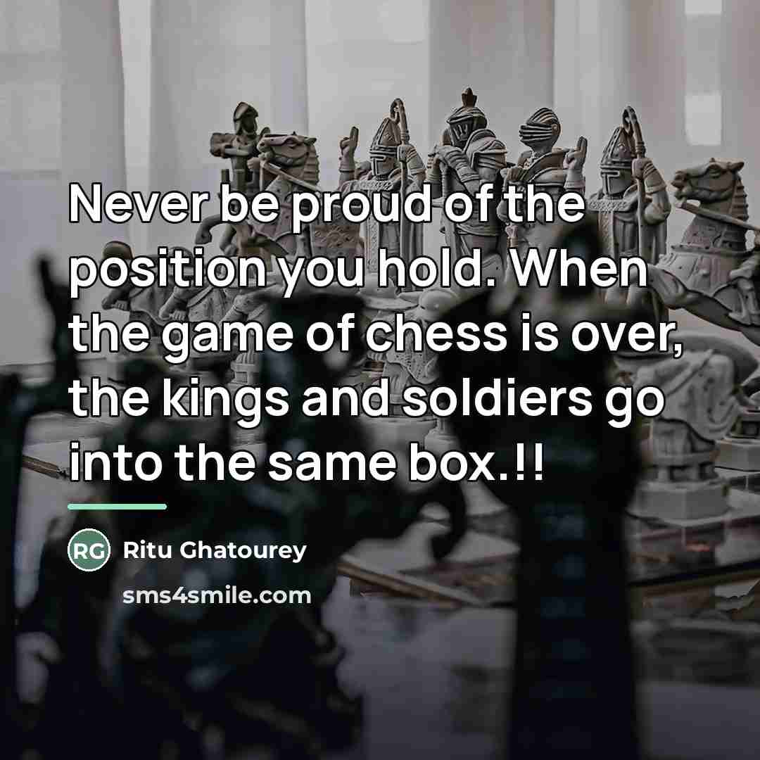 “Never be proud of the position you hold. When the…” quote by Ritu Ghatourey