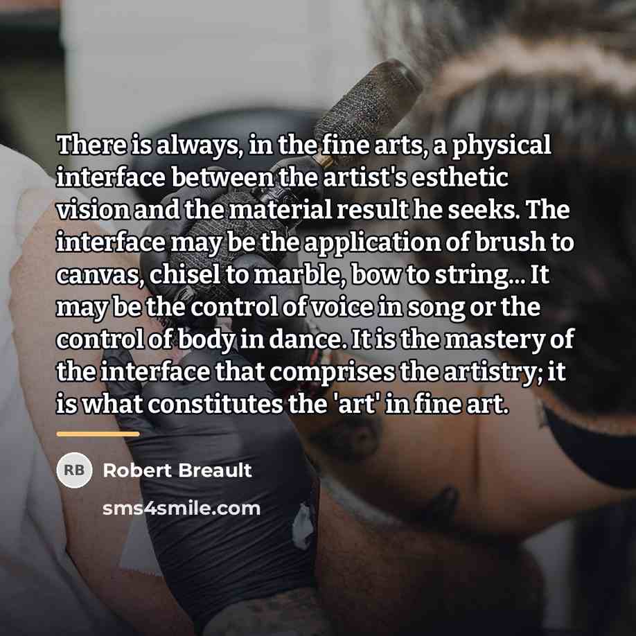 “There is always, in the fine arts, a physical interface…” quote by Robert Breault