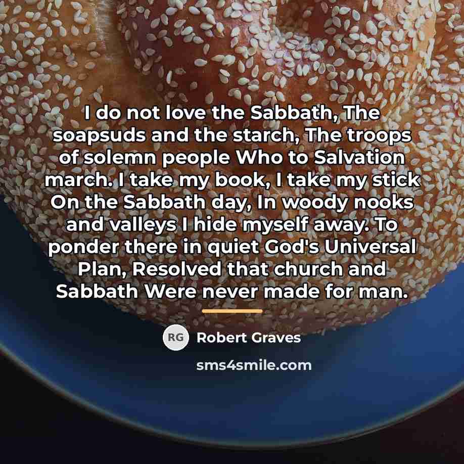 “I do not love the Sabbath, The soapsuds and the…” quote by Robert Graves