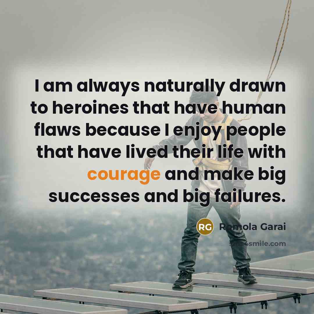 “I am always naturally drawn to heroines that have human…” quote by Romola Garai