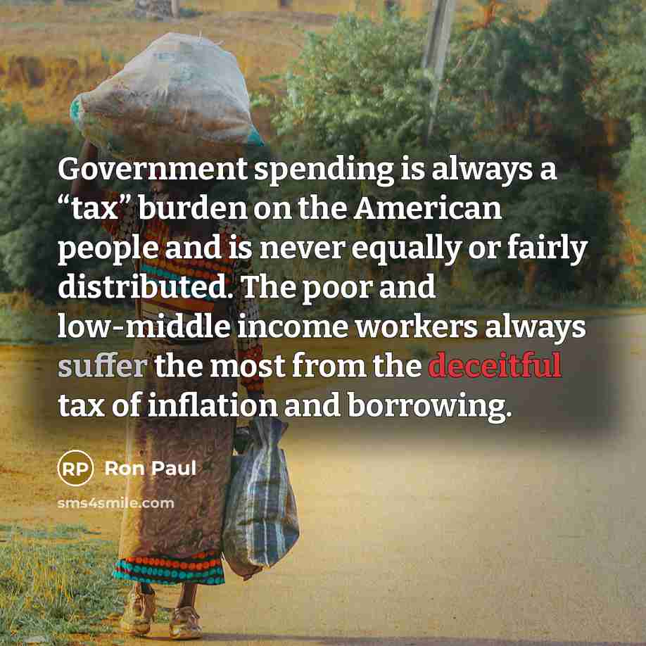 “Government spending is always a “tax” burden on the American…” quote by Ron Paul