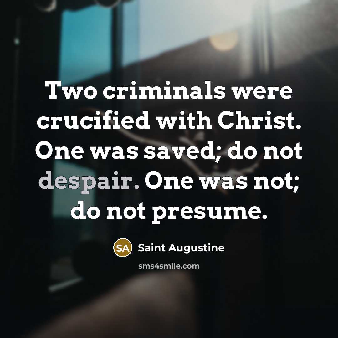 “Two criminals were crucified with Christ. One was saved; do…” quote by Saint Augustine