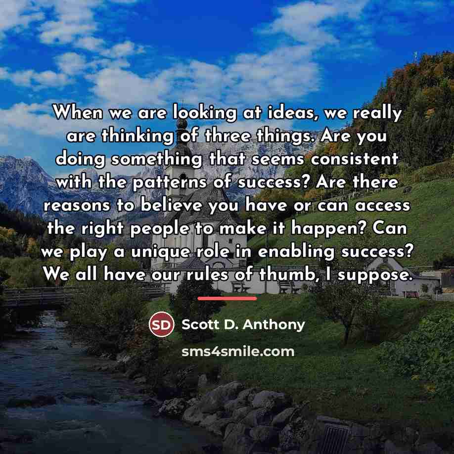 “When we are looking at ideas, we really are thinking…” quote by Scott D. Anthony