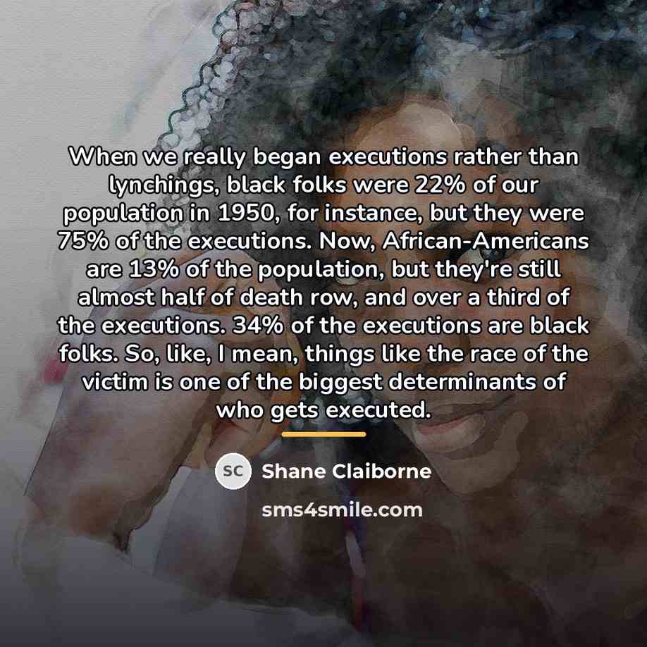 “When we really began executions rather than lynchings, black folks…” quote by Shane Claiborne