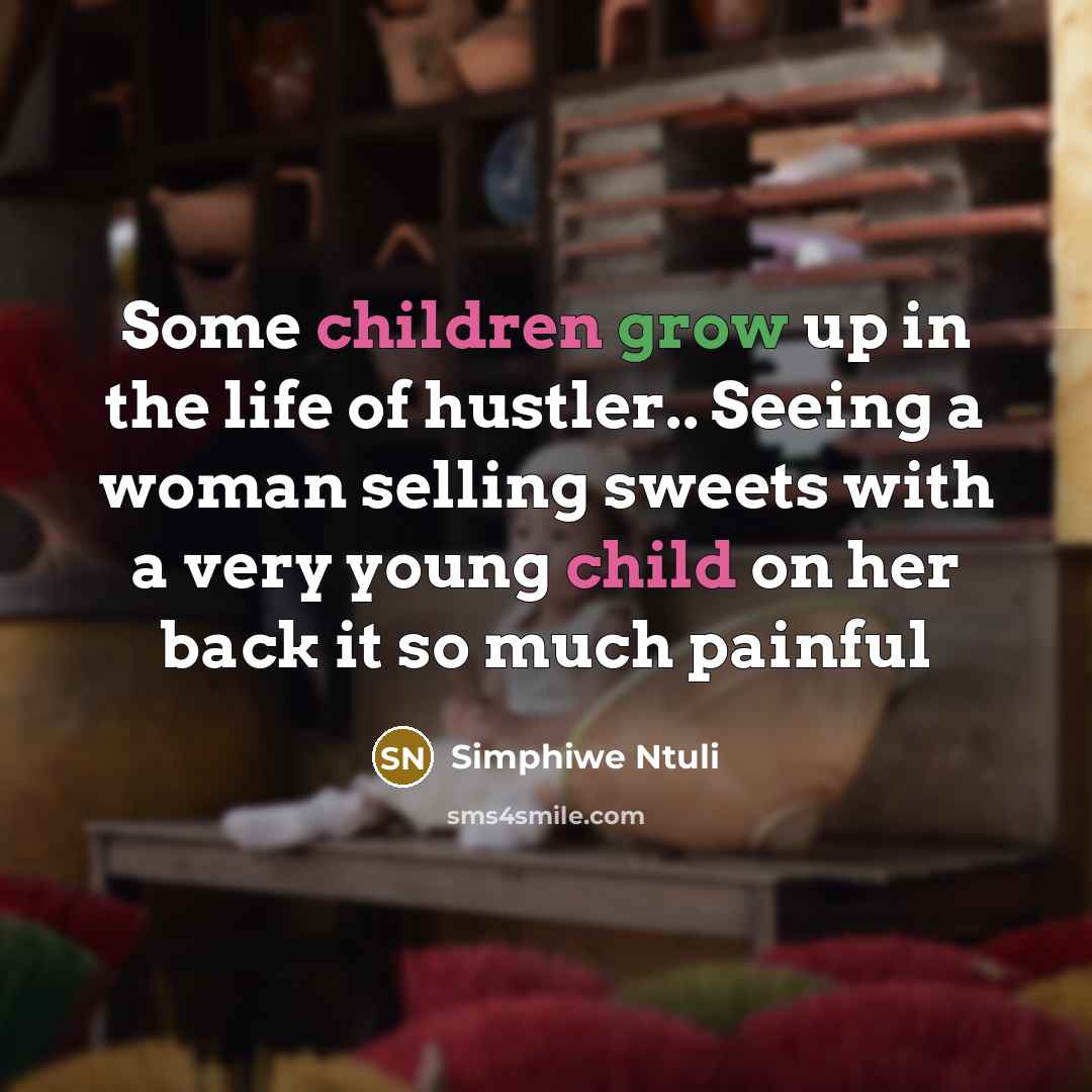 “Some children grow up in the life of hustler.. Seeing…” quote by Simphiwe Ntuli