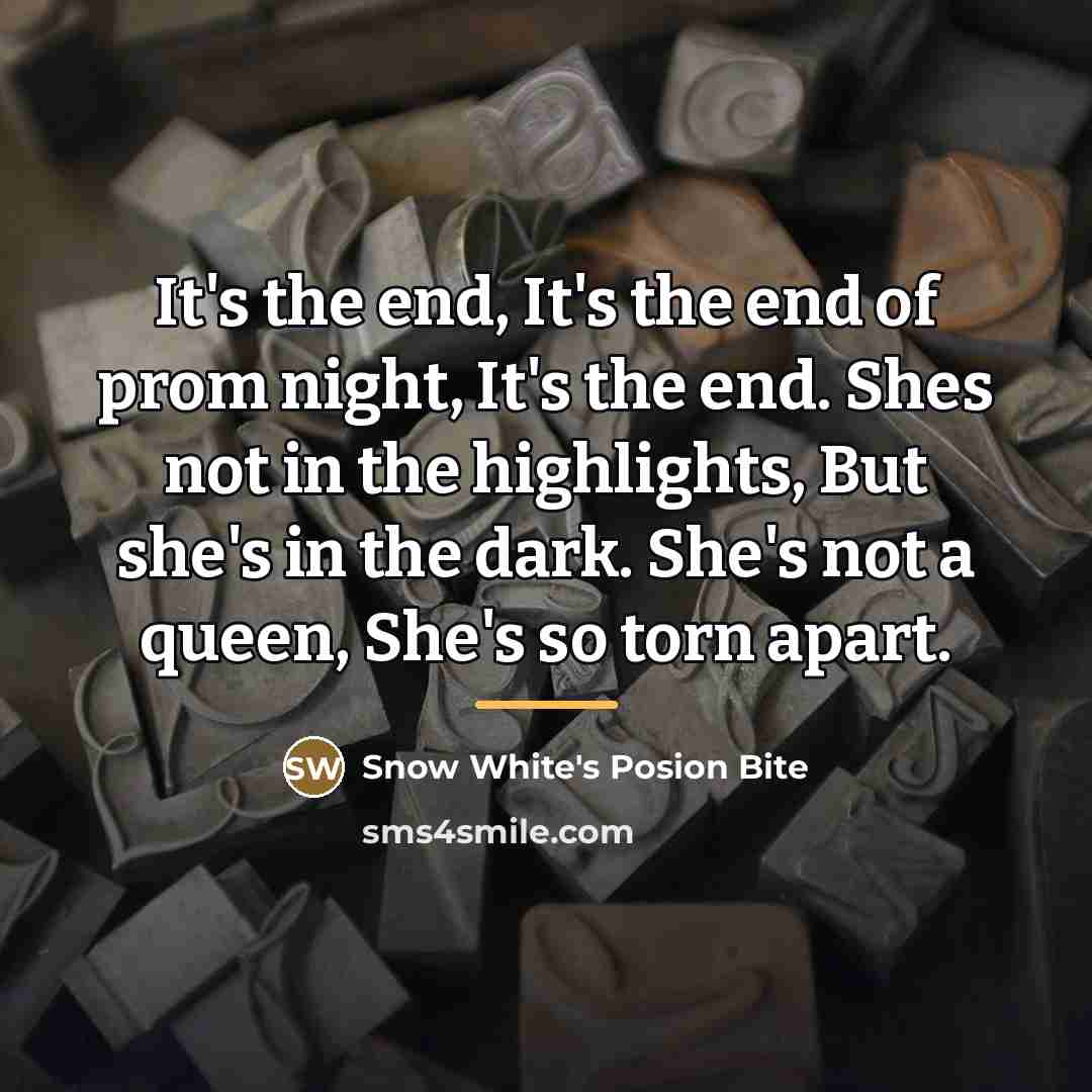“It's the end, It's the end of prom night, It's…” quote by Snow White's Posion Bite