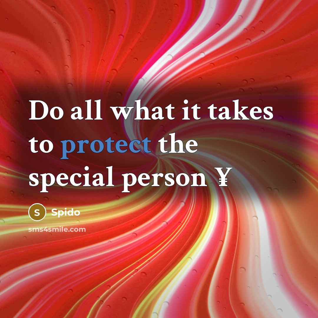 “Do all what it takes to protect the special person…” quote by Spido