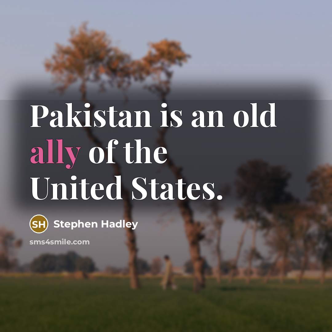 “Pakistan is an old ally of the United States.…” quote by Stephen Hadley