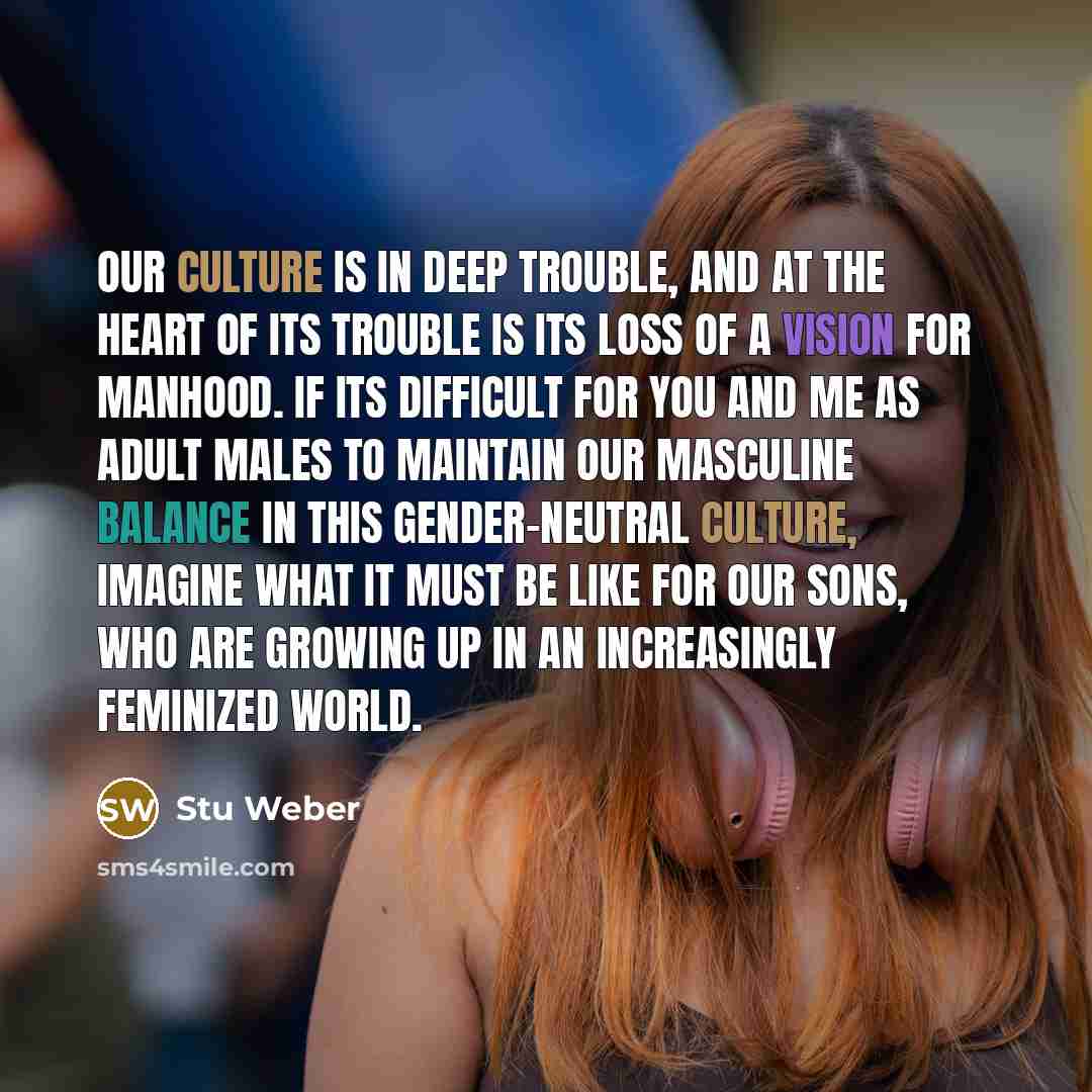 “Our culture is in deep trouble, and at the heart…” quote by Stu Weber