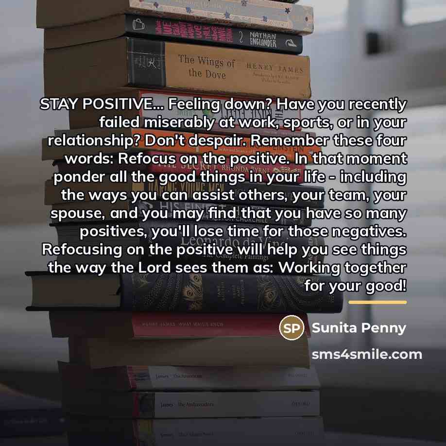 “STAY POSITIVE... Feeling down? Have you recently failed miserably at…” quote by Sunita Penny