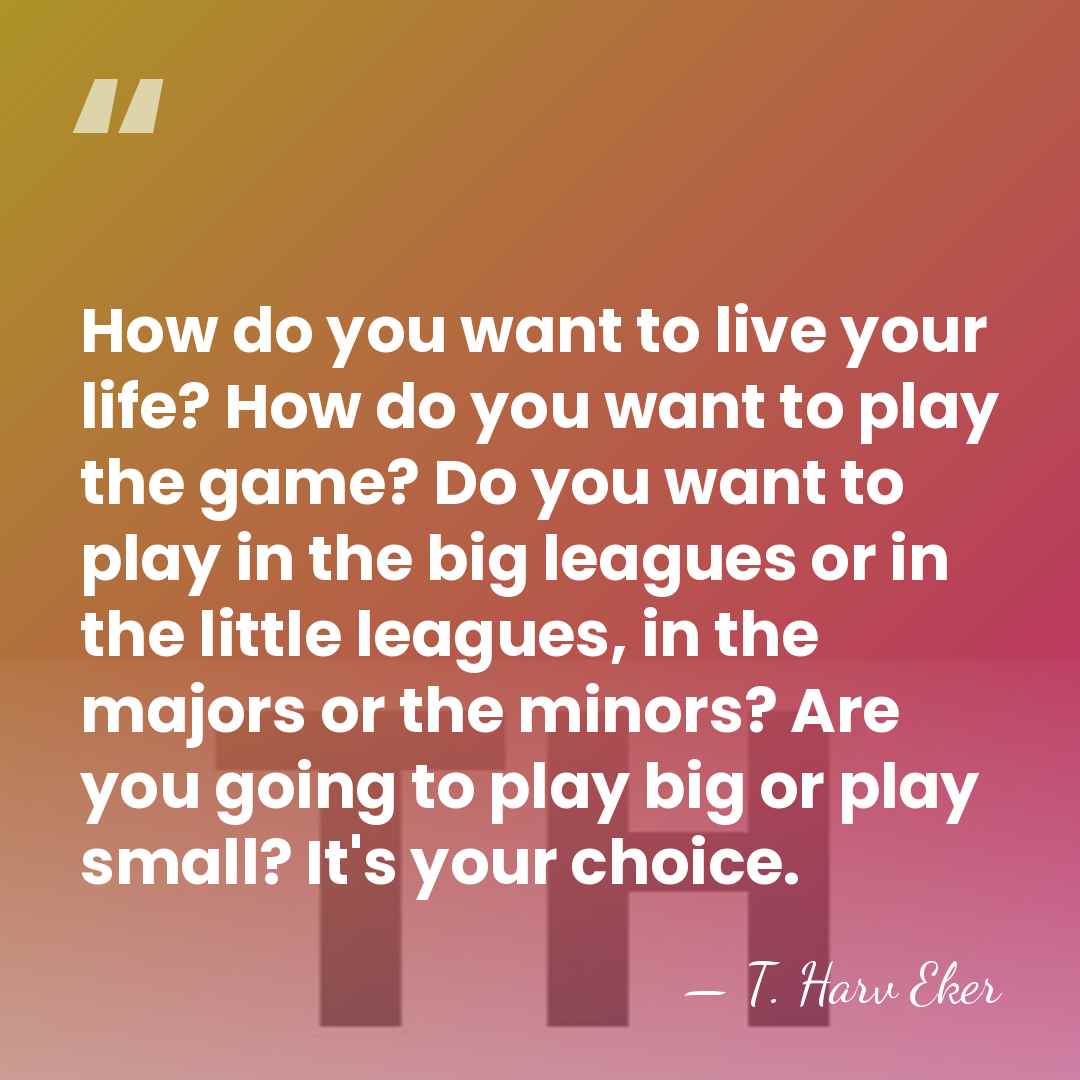 How do you want to live your life? How do you want&hellip; - T. Harv Eker