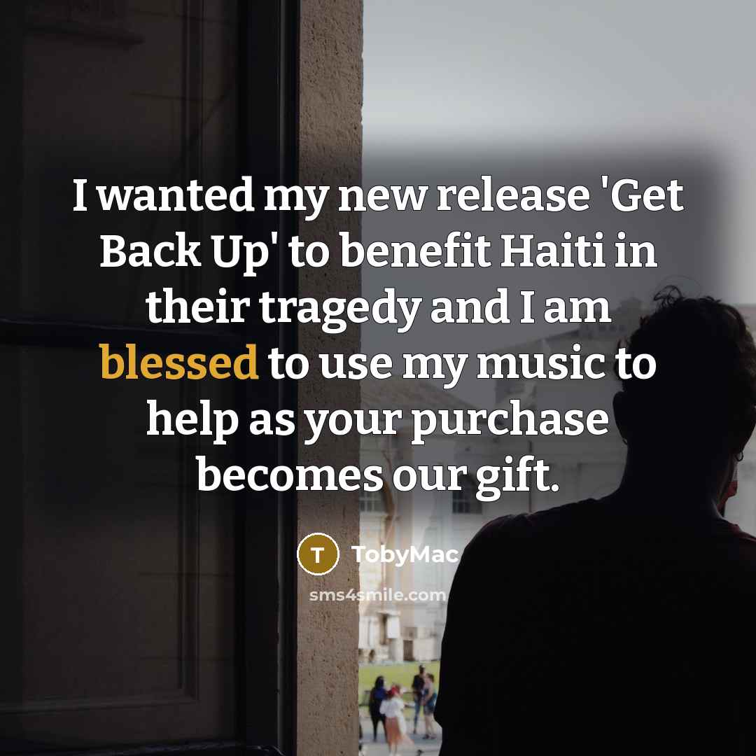 “I wanted my new release 'Get Back Up' to benefit…” quote by TobyMac