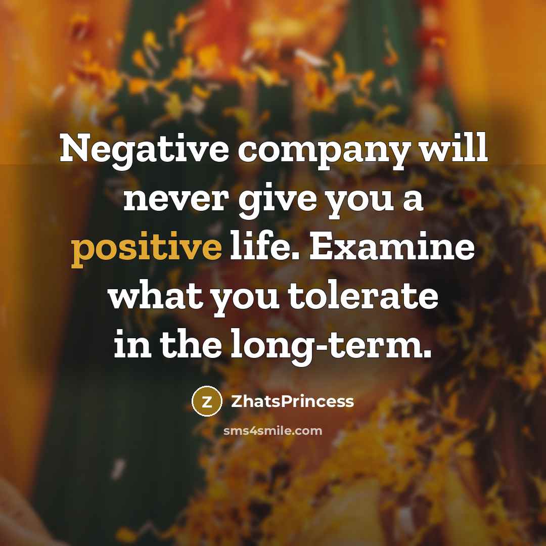 “Negative company will never give you a positive life. Examine…” quote by ZhatsPrincess