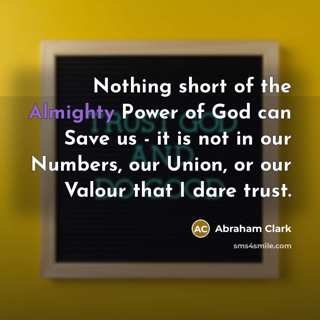 “Nothing short of the Almighty Power of God can Save…” quote by Abraham Clark