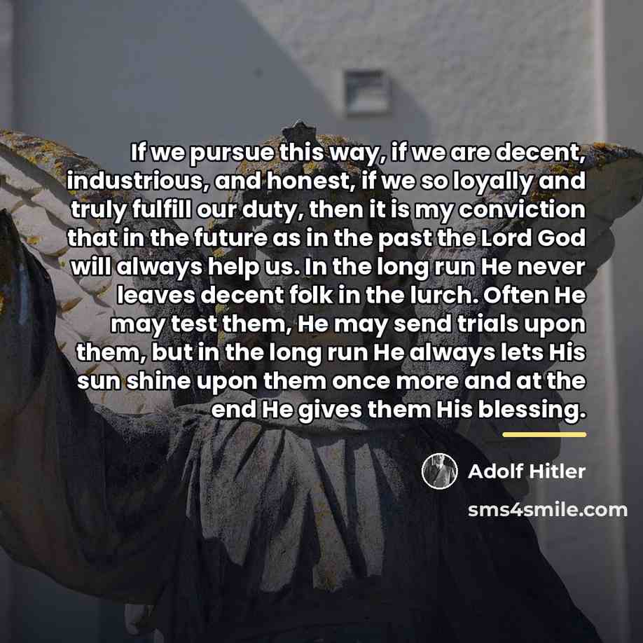 “If we pursue this way, if we are decent, industrious,…” quote by Adolf Hitler
