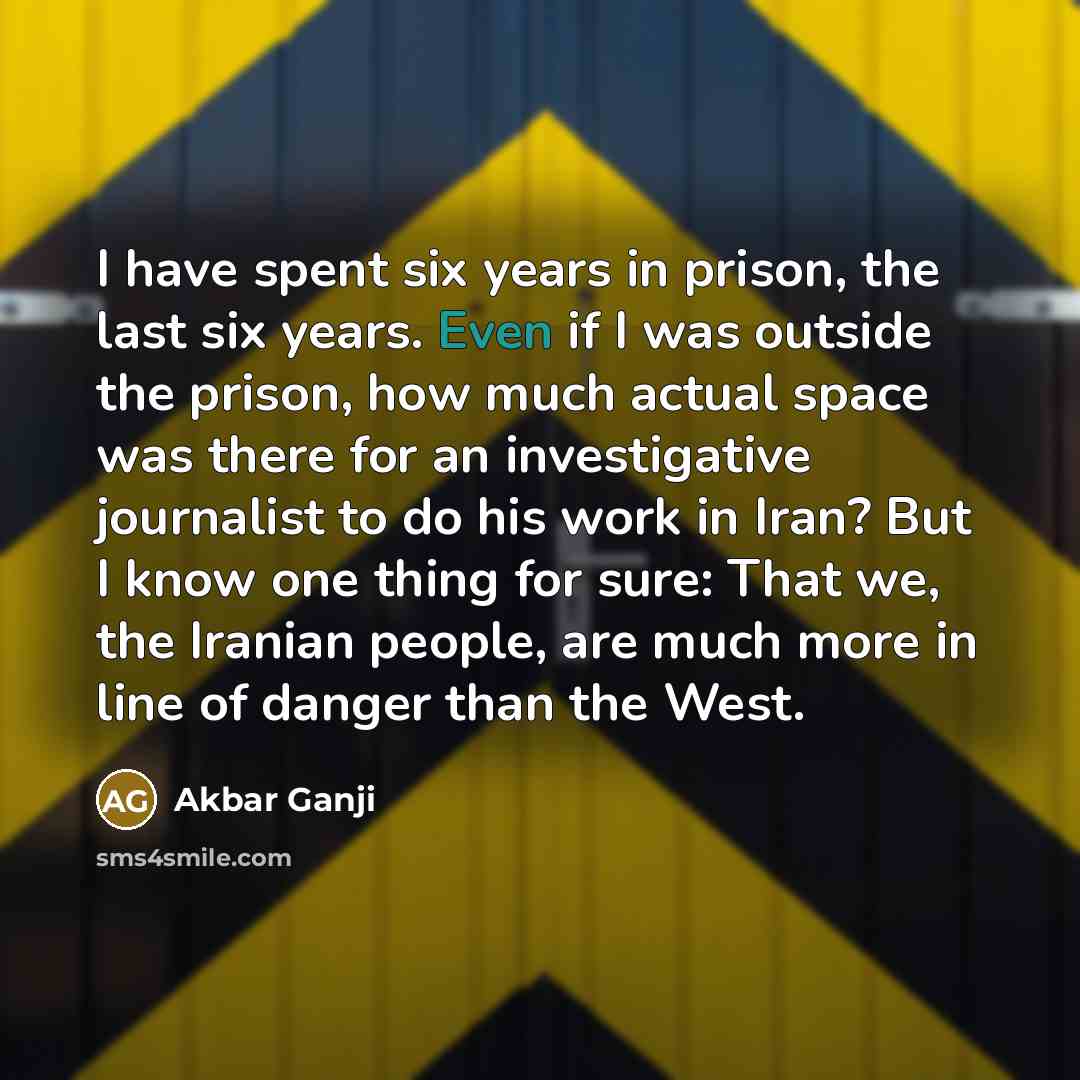 “I have spent six years in prison, the last six…” quote by Akbar Ganji