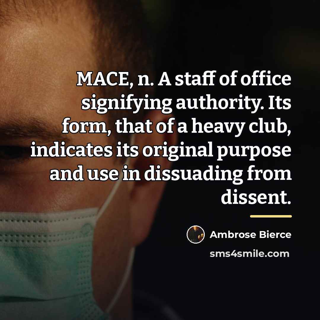 “MACE, n. A staff of office signifying authority. Its form,…” quote by Ambrose Bierce