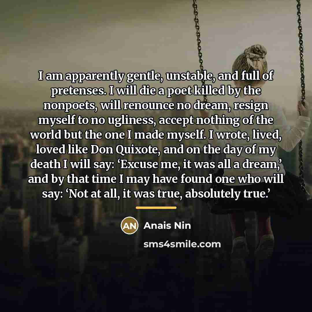 “I am apparently gentle, unstable, and full of pretenses. I…” quote by Anais Nin