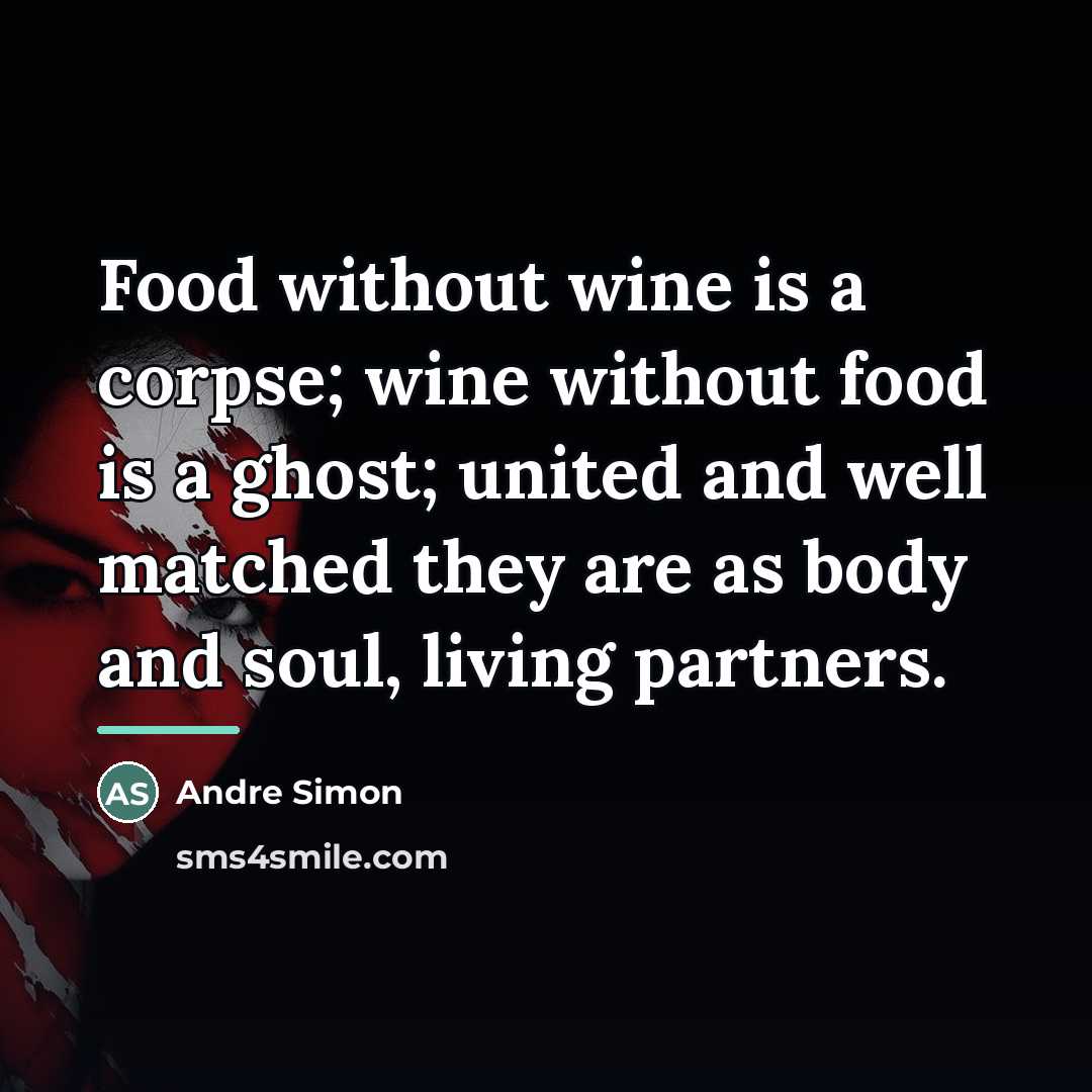 “Food without wine is a corpse; wine without food is…” quote by Andre Simon