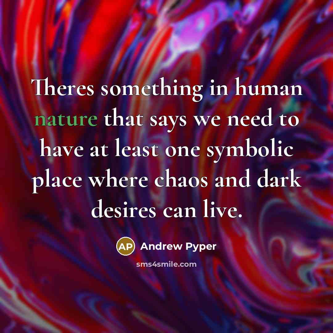 “Theres something in human nature that says we need to…” quote by Andrew Pyper