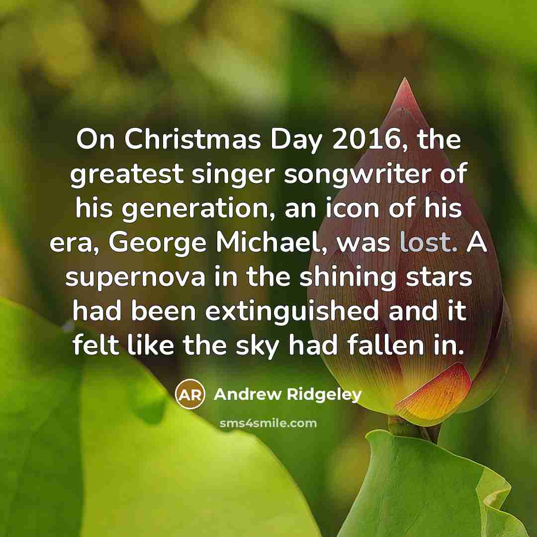 “On Christmas Day 2016, the greatest singer songwriter of his…” quote by Andrew Ridgeley