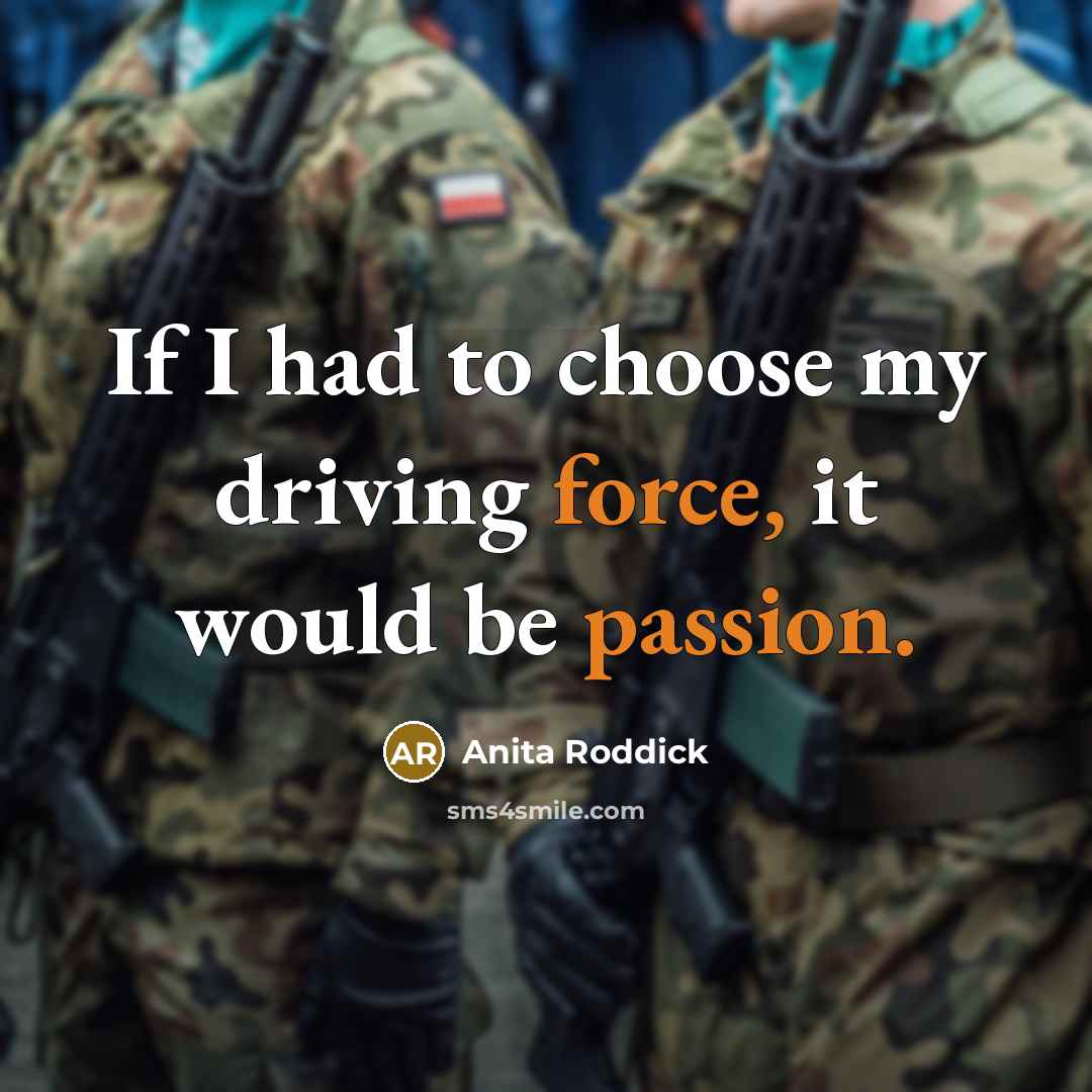 “If I had to choose my driving force, it would be passion.” quote by Anita Roddick