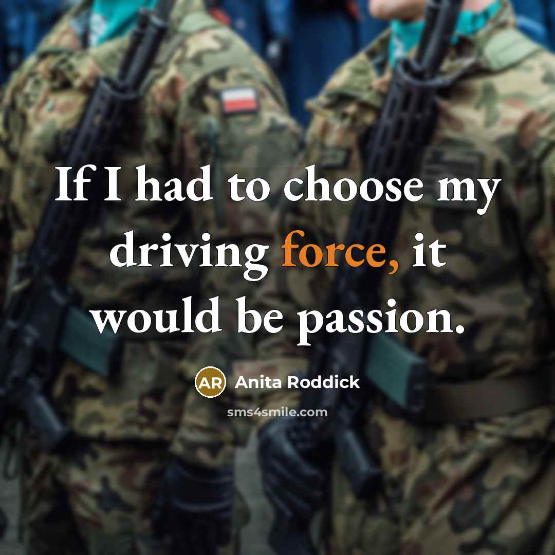 “If I had to choose my driving force, it would…” quote by Anita Roddick