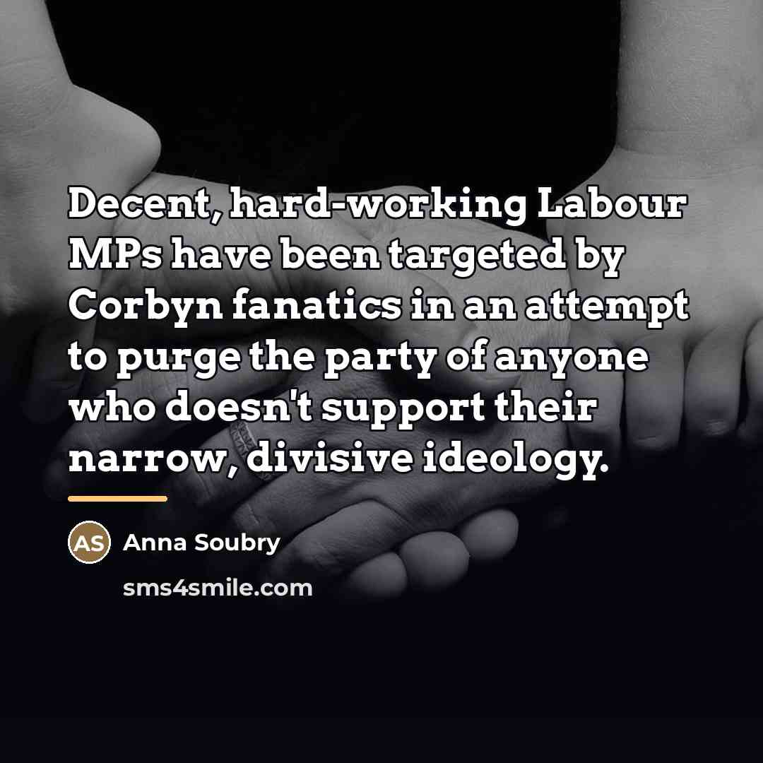 “Decent, hard-working Labour MPs have been targeted by Corbyn fanatics…” quote by Anna Soubry