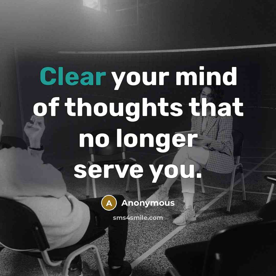 “Clear your mind of thoughts that no longer serve you.…” quote by Anonymous