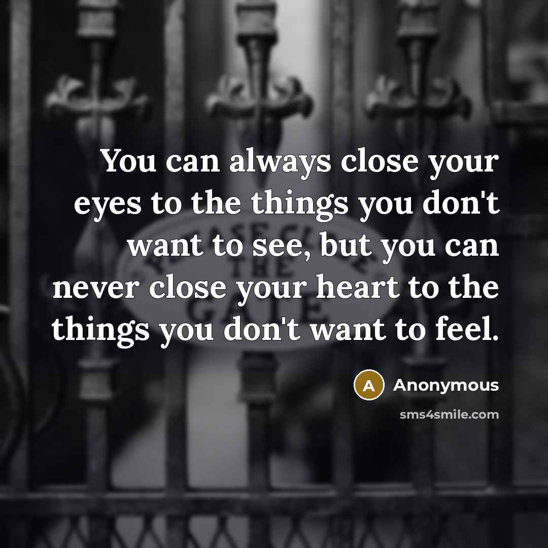 “You can always close your eyes to the things you…” quote by Anonymous