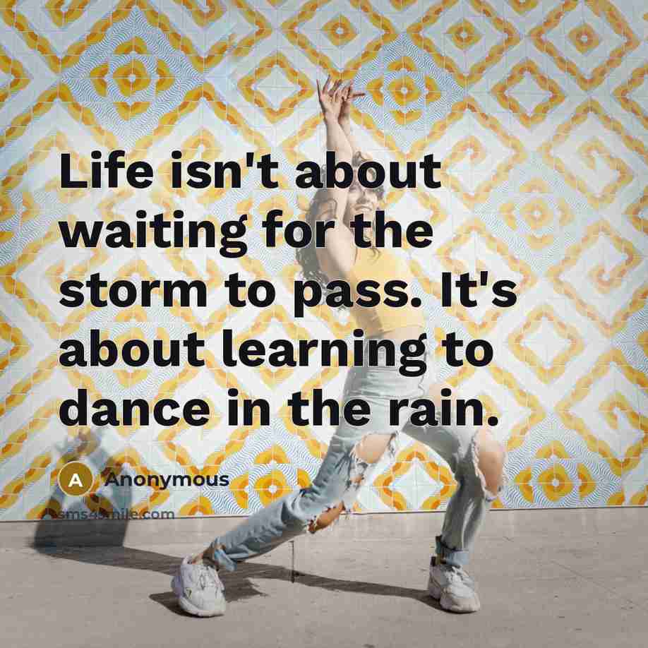 “Life isn't about waiting for the storm to pass. It's…” quote by Anonymous