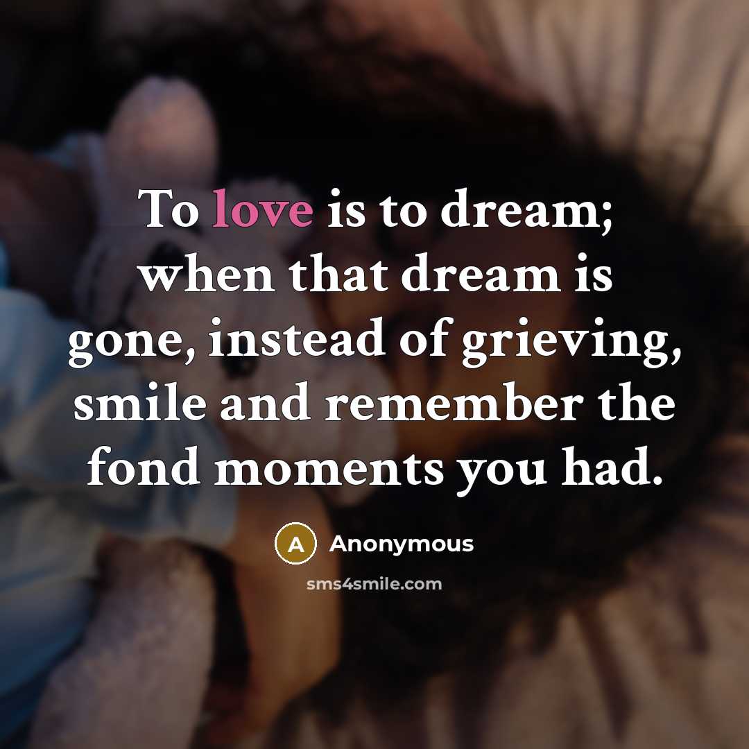 “To love is to dream; when that dream is gone,…” quote by Anonymous