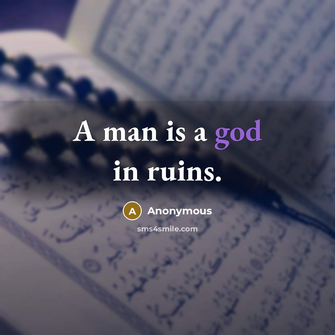 “A man is a god in ruins.…” quote by Anonymous