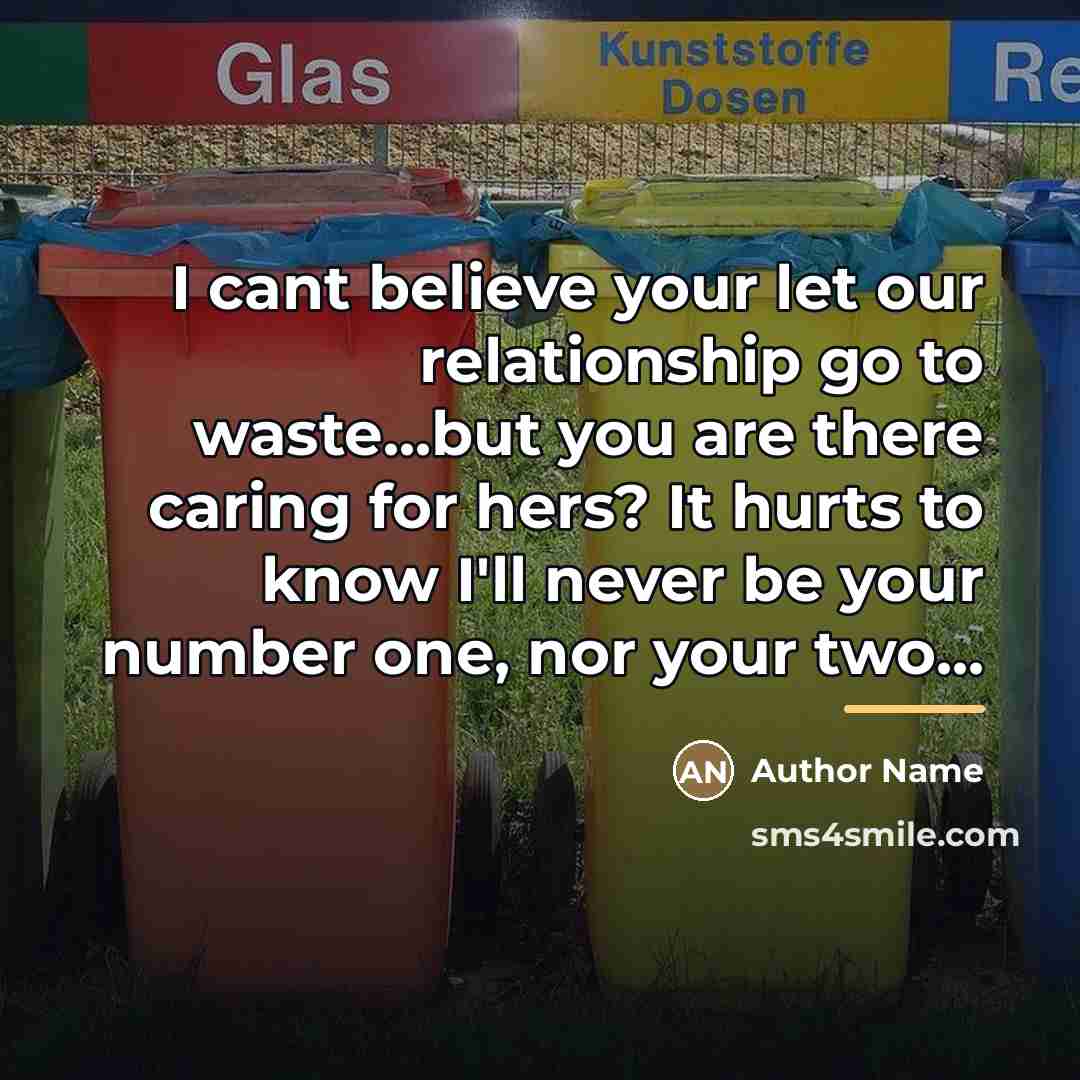 “I cant believe your let our relationship go to waste...but…” quote by Author Name