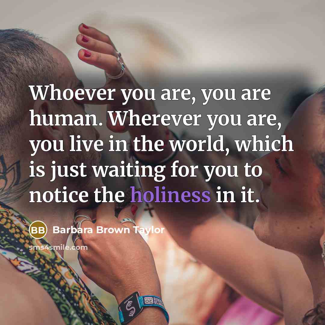 “Whoever you are, you are human. Wherever you are, you…” quote by Barbara Brown Taylor